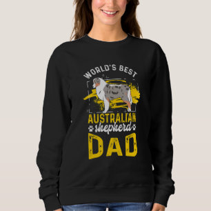 Mens World's Best Australian Shepherd Dad Aussie Sweatshirt