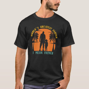 Mens World's Best Farter I Mean Father Best Dad Ev T-Shirt