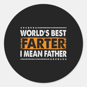 Mens Worlds Best Farter I Mean Father Fathers Day Classic Round Sticker