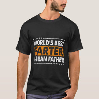 Mens Worlds Best Farter I Mean Father Fathers Day  T-Shirt