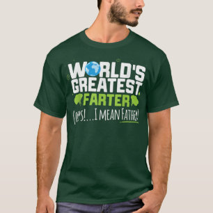 Mens World's Greatest Farter Oops! I Mean Father S T-Shirt