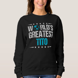 Mens World's Greatest Tito Sweatshirt