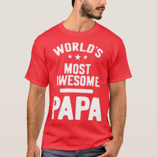 Mens Worlds Most Awesome Papa Father Gift T-Shirt
