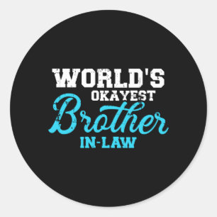 Mens Worlds Okayest Brother-In-Law Performance Classic Round Sticker