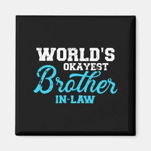 Mens Worlds Okayest Brother-In-Law Performance Magnet