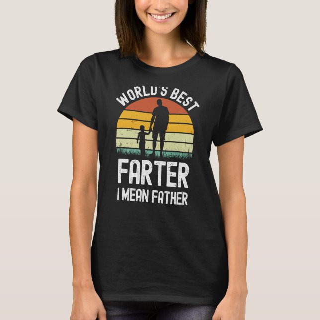 Mens Worldu2019s Best Farter I Mean Father Fathers T-Shirt (Front)