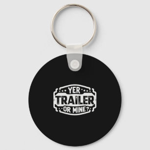 Mens yer trailer or funny trash party performance key ring