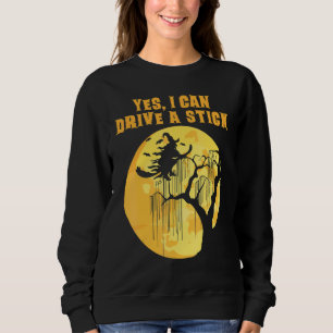 Mens Yes I Can Drive A Stick Halloween Witch Broo Sweatshirt