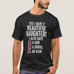 Mens Yes I Have 2 Beautiful Daughters Sarcastic Da T-Shirt