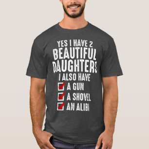 Mens Yes I Have 2 Beautiful Daughters Sarcastic Da T-Shirt