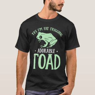 Mens Yes Im Fat Frigging Adorable Toad Humourous F T-Shirt