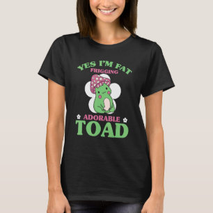 Mens Yes Im Fat Frigging Adorable Toad Humourous F T-Shirt