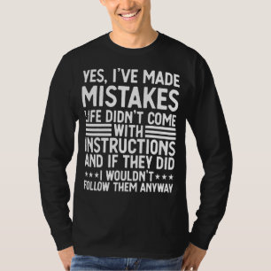 Mens Yes I've Made Mistakes Life Quote Sarcastic T-Shirt