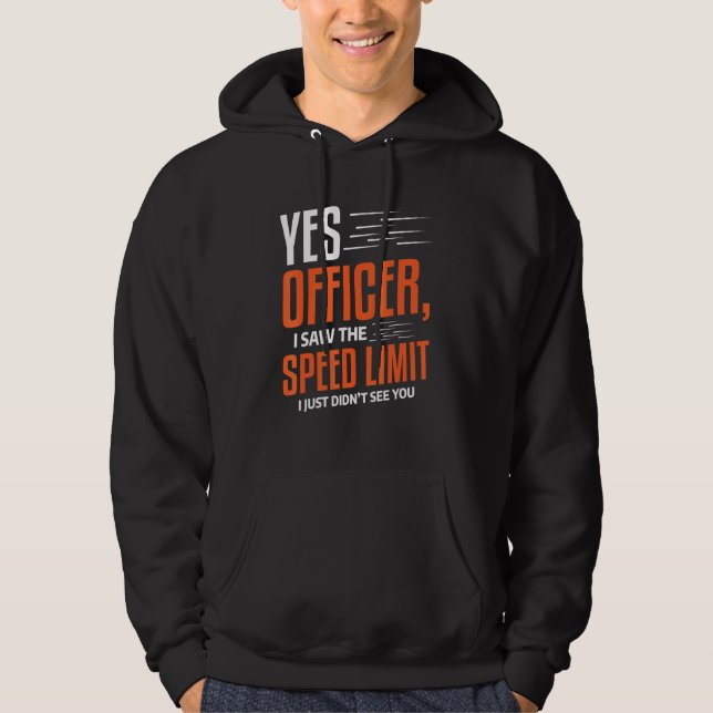 Mens Yes Officer I Saw The Speed Limit Car Driving Hoodie (Front)