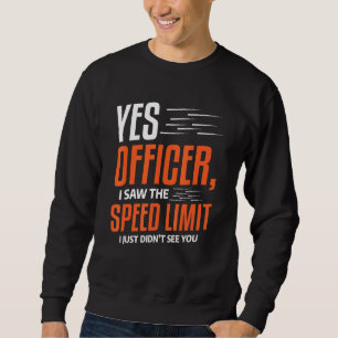 Mens Yes Officer I Saw The Speed Limit Car Driving Sweatshirt