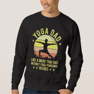 Mens Yoga Dad Like A Muay Thai Dad Without Face-Pu Sweatshirt