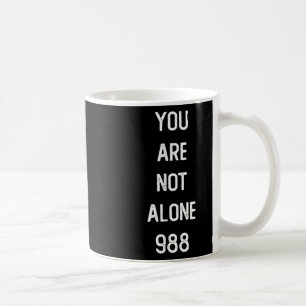Mens You Are Not Alone 988, Suicide Prevention Awa Coffee Mug