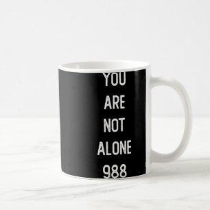 Mens You Are Not Alone 988 Suicide Prevention Awar Coffee Mug