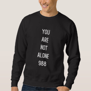 Mens You Are Not Alone 988 Suicide Prevention Awar Sweatshirt