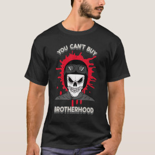 Mens You can't buy Brotherhood  Motorcycle Club Bi T-Shirt