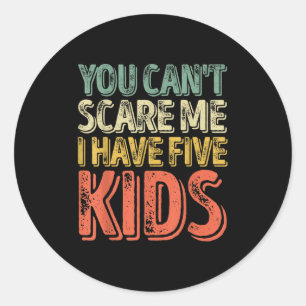 Mens You Can't E Me I Have Five Kids Shirt Father' Classic Round Sticker