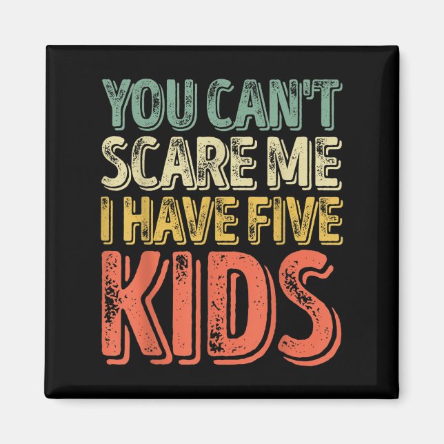 Mens You Can't E Me I Have Five Kids Shirt Father' Magnet (Front)
