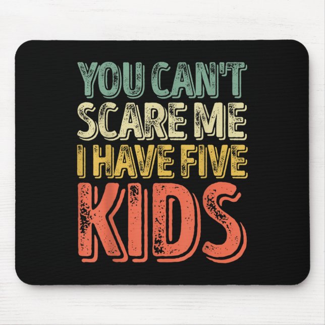 Mens You Can't E Me I Have Five Kids Shirt Father' Mouse Pad (Front)