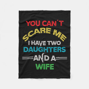 Mens You Can't E Me I Have Two Daughters And A Wif Fleece Blanket