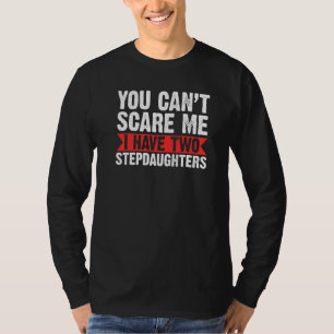 Mens You Can't Scare Me Stepdaughters Step Grandpa T-Shirt