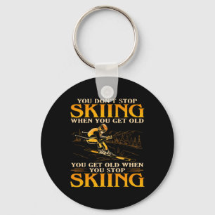 Mens You Don't Stop Skiing When You Get Old Funny Key Ring