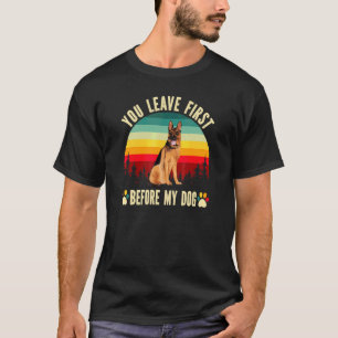 Mens You Leave First Before My Dog German Shepherd T-Shirt