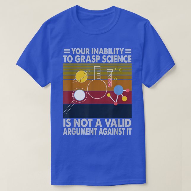 Mens Your Inability To Grasp Science Is Not A Vali T-Shirt (Design Front)