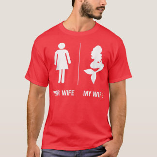 Mens Your Wife My Wife Mermaid , Funny Husband Gif T-Shirt
