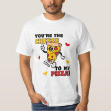 Men's You're the Cheese to My Pizza t-shirt