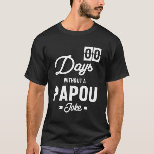 Mens Zero Days Without a Papou Joke T-Shirt
