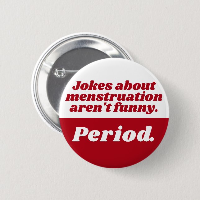 Menstruation Jokes Period Red White Funny Slogan 6 Cm Round Badge (Front & Back)