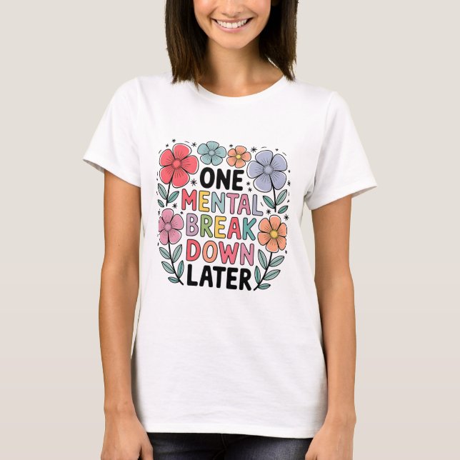 Mental Breakdown Shirt | Funny Mum Life Tee (Front)