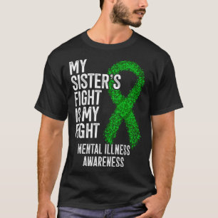 Mental Disorder My Sister s Fight Is My Fight Ment T-Shirt
