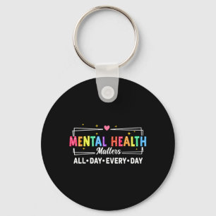 Mental Health All Day Every Day Inspirational Key Ring