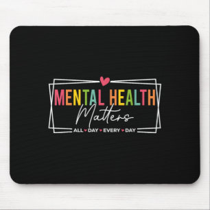 Mental Health All Day Every Day Inspirational Mouse Pad