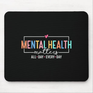 Mental Health All Day Every Day Inspirational Mouse Pad
