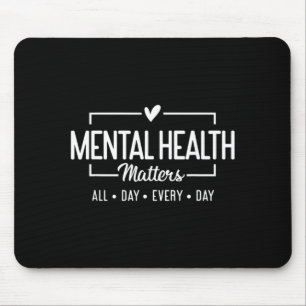 Mental Health All Day Every Day Inspirational Mouse Pad