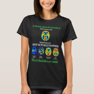 Mental health anxiety brain not disabilities are T-Shirt