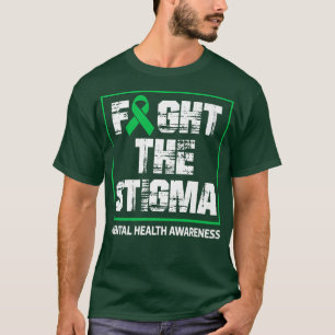 Mental Health Apparel Fight The Stigma Mental Heal T-Shirt