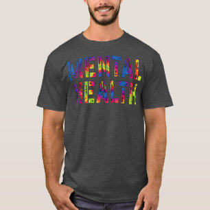 Mental Health Appreciation Day Work Tie Dye For Me T-Shirt