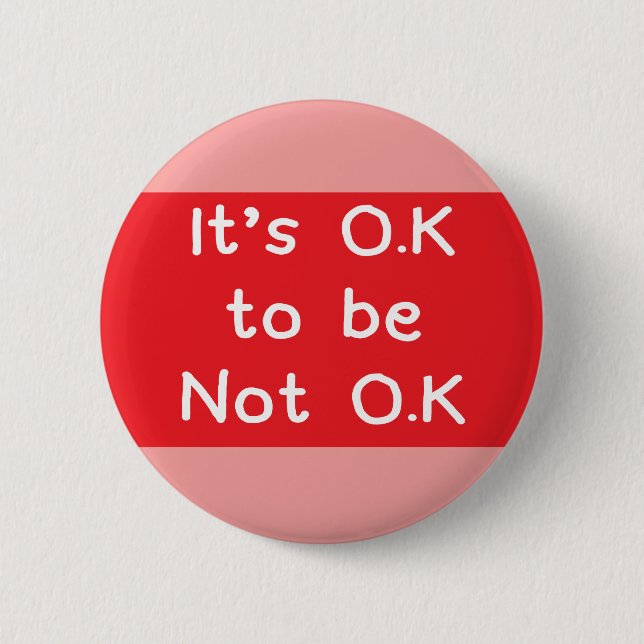 Mental health awareness badge It's O.K not to be (Front)
