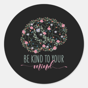 Mental Health Awareness Be Kind To Your Mind  Classic Round Sticker