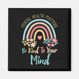 Mental Health Awareness Be Kind To Your Mind End T Magnet