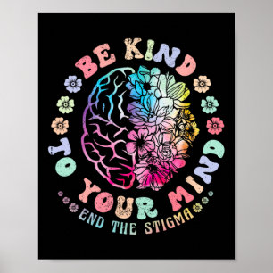 Mental Health Awareness Be Kind To Your Mind End T Poster