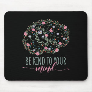 Mental Health Awareness Be Kind To Your Mind  Mouse Pad